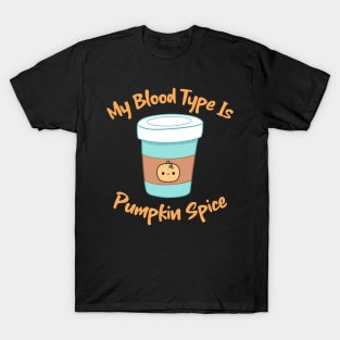 My Blood Type Is Pumpkin Spice T-Shirt